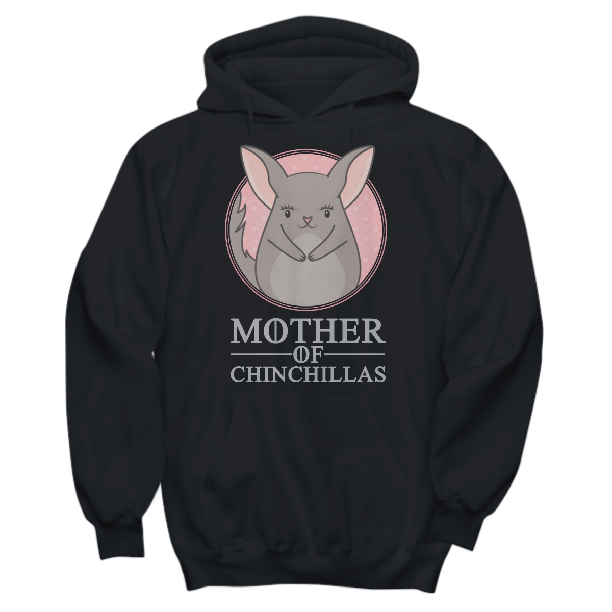 Mother Of Chinchillas Hoodie (Gray Text)